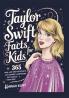 Taylor Swift Facts for Kids: 365 Real-Life Swiftie Secrets Fun Stories & Surprising Facts About Every Era! - Gift Idea for Kids Girls Tweens with Trivia Fun Facts and More!