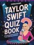 Taylor Swift Quiz Book: Trivia Showdown for Swifties and Superfans to Test Their Taylor Knowledge