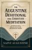The Augustine Devotional for Christian Meditation: 121 Days of Faith Biblical Reflection and Spiritual Growth