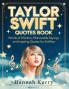 Taylor Swift Quotes Book: Words of Wisdom Memorable Sayings and Inspiring Quotes for Swifties