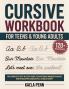 Cursive Workbook for Teens & Young Adults: The Complete Step-by-Step Guide to Mastering Modern Cursive Improving Your Penmanship and Developing a Beautiful Legible Script