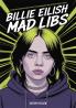 Billie Eilish Mad Libs: A Fun Experience for Fans to Reimagine Her Songs and Lyrics – Fun Fill-in-the-Blank Word Game for Kids Teens & Adults (Ages 8-10 10-12 12-14)