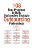 108 Best Practices to Build Sustainable Strategic Outsourcing Partnerships