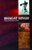 Bhagat Singh: An Immortal Revolutionary of India
