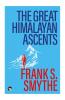 The Great Himalayan Ascents : The Kangchenjunga Adventure Kamet Conquered and Camp Six