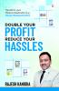 Double Your Profit Reduce Your Hassles