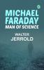 Michael Faraday Man of Science