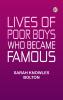 Lives of Poor Boys Who Became Famous