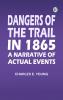 Dangers of the Trail in 1865: A Narrative of Actual Events