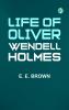 Life of Oliver Wendell Holmes