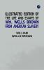 Illustrated Edition of the Life and Escape of Wm. Wells Brown from American Slavery