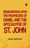 Observations upon the Prophecies of Daniel and the Apocalypse of St. John