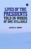 Lives of the Presidents Told in Words of One Syllable