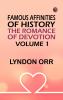 Famous Affinities of History: The Romance of Devotion. Volume 1