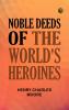 Noble Deeds of the World's Heroines