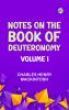 Notes on the Book of Deuteronomy Volume I