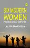 Six modern women: Psychological sketches