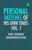 Personal Sketches of His Own Times Vol. 1