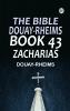 The Bible Douay-Rheims Book 43: Zacharias