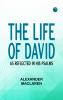 The Life of David: As Reflected in His Psalms