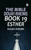 The Bible Douay-Rheims Book 19: Esther