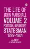 The Life of John Marshall Volume 2: Politician diplomatist statesman 1789-1801