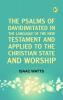 The Psalms of DavidImitated in the Language of the New Testament and Applied to the Christian State and Worship