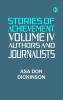 Stories of Achievement Volume IV Authors and Journalists