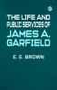 The Life and Public Services of James A. Garfield