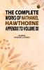 The Complete Works of Nathaniel Hawthorne Appendix to Volume XII