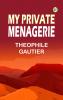 My Private Menagerie