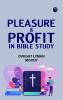 Pleasure & Profit in Bible Study