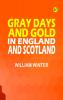 Gray Days and Gold in England and Scotland