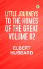 Little Journeys to the Homes of the Great - Volume 02