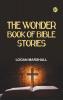 The Wonder Book of Bible Stories
