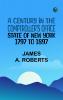 A Century in the Comptroller's Office State of New York 1797 to 1897