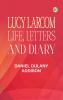 Lucy Larcom: Life Letters and Diary