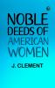Noble Deeds of American Women
