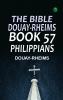 The Bible Douay-Rheims Book 57: Philippians