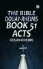 The Bible Douay-Rheims Book 51: Acts