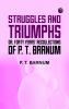 Struggles and Triumphs: or Forty Years' Recollections of P. T. Barnum