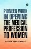 Pioneer Work in Opening the Medical Profession to Women