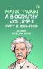 Mark Twain: A Biography. Volume II Part 2: 1886-1900