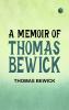 A Memoir of Thomas Bewick