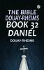 The Bible Douay-Rheims Book 32: Daniel