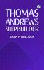 Thomas Andrews Shipbuilder