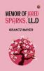 Memoir of Jared Sparks LL.D