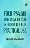 Four Psalms XXIII. XXXVI. LII. CXXI.Interpreted for practical use