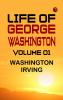 Life of George Washington -- Volume 01