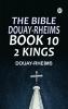The Bible Douay-Rheims Book 10: 2 Kings
